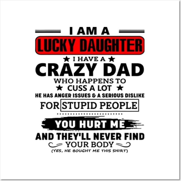 I'm A Lucky Daughter I Have Crazy Dad Wall Art by Gadsengarland.Art